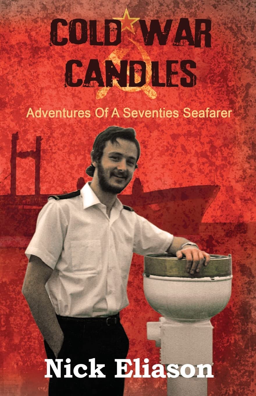 Cold War Candles (front cover) - Memoir by Nick Eliason. A tale of adventures as a navy officer in the British merchant navy in the 70's and 80's.